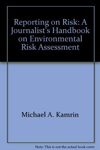 Imagen de archivo de Reporting on Risk: A Journalist's Handbook on Environmental Risk Assessment a la venta por Lowry's Books