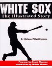 Beispielbild fr White Sox : The Illustrated Story zum Verkauf von Better World Books