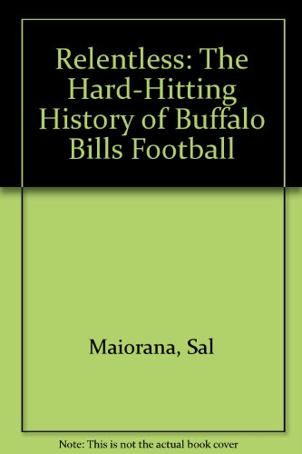 Stock image for RELENTLESS: The Hard-Hitting History of Buffalo Bills Football - Volume II for sale by ThriftBooks-Dallas