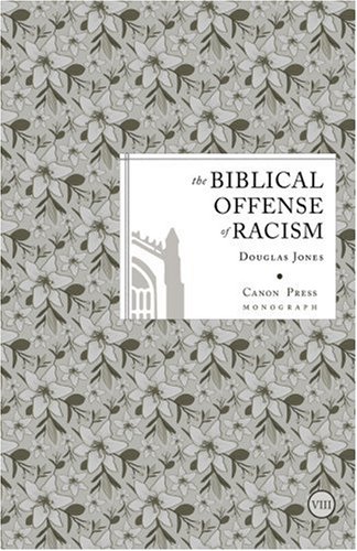 The Biblical Offense of Racism (9781885767073) by Douglas Jones