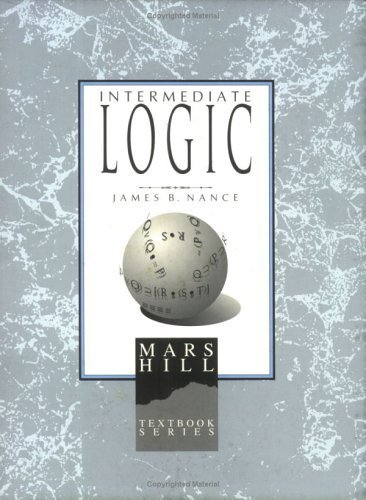 9781885767134: Intermediate Logic: For Christian Private and Home Schools