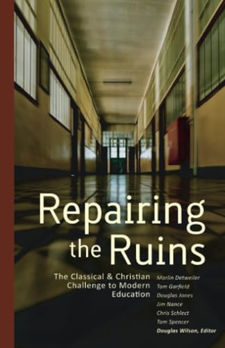 Beispielbild fr Repairing the Ruins: The Classical and Christian Challenge to Modern Education zum Verkauf von Red's Corner LLC