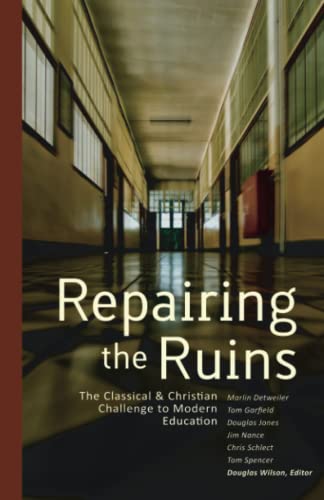 Imagen de archivo de Repairing the Ruins: The Classical and Christian Challenge to Modern Education a la venta por Red's Corner LLC