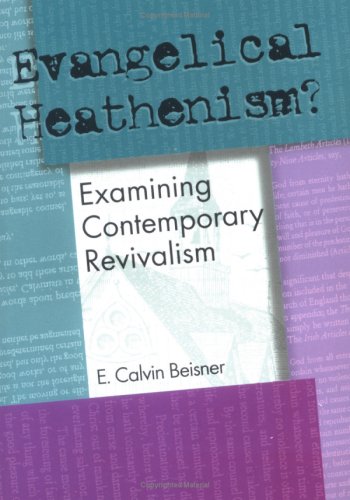 Imagen de archivo de Evangelical Heathenism? : Examining Contemporary Revivalism a la venta por Better World Books