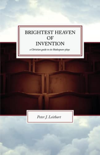 Imagen de archivo de Brightest Heaven of Invention : A Christian Guide to Six Shakespeare Plays a la venta por Better World Books