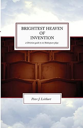 Stock image for Brightest Heaven of Invention: A Christian Guide to Six Shakespeare Plays for sale by Austin Goodwill 1101