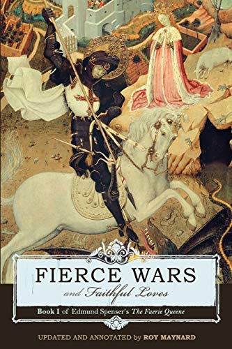 Stock image for Fierce Wars and Faithful Loves: Book I of Edmund Spenser's The Faerie Queene for sale by Front Cover Books