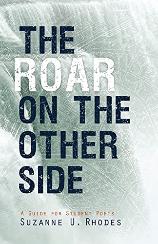 The Roar on the Other Side: A Guide for Student Poets