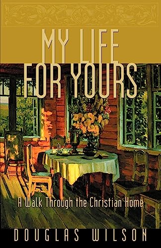 Stock image for My Life for Yours: A Walk through the Christian Home for sale by Ergodebooks