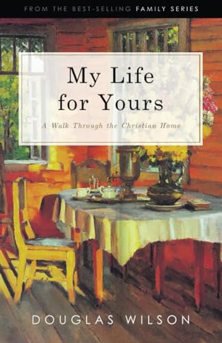 9781885767905: My Life for Yours: A Walk through the Christian Home