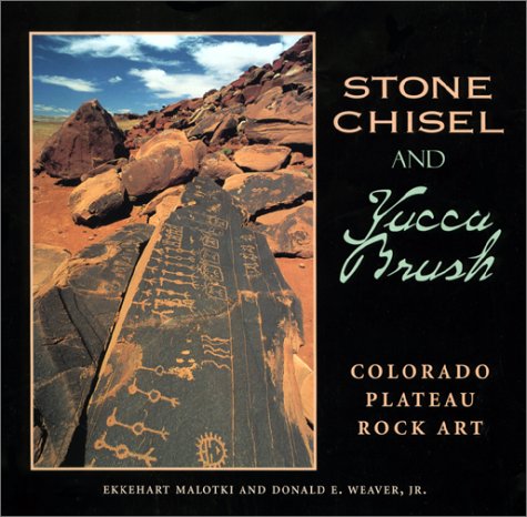 Stone Chisel and Yucca Brush: Colorado Plateau Rock Art, as new, a fine copy