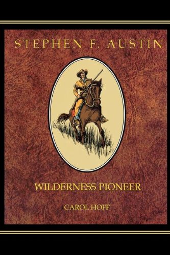Beispielbild fr Stephen F. Austin: Wilderness Pioneer zum Verkauf von Hawking Books