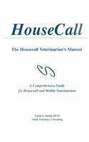 House Call: The Housecall Veterinarian's Manual (9781885780188) by Smith, Carin A.
