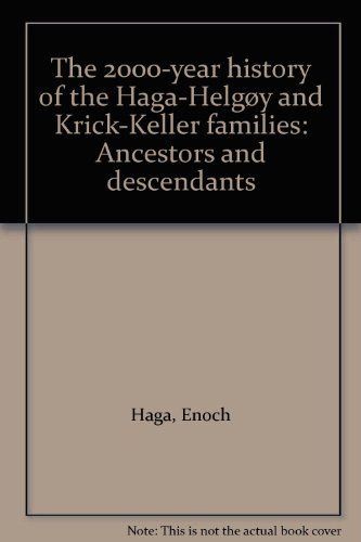 The 2000-year history of the Haga-HelgÃ¸y and Krick-Keller families: Ancestors and descendants (9781885794000) by Haga, Enoch