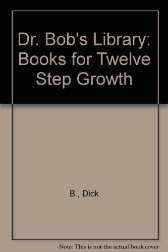 Stock image for Dr. Bob's Library: Books for Twelve Step Growth for sale by HPB-Ruby