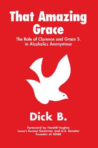 Stock image for That Amazing Grace: The Role of Clarence and Grace S. in Alcoholics Anonymous for sale by KuleliBooks
