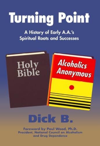 Stock image for Turning Point: A History of Early A. A.'s Spiritual Roots and Successes for sale by ThriftBooks-Dallas