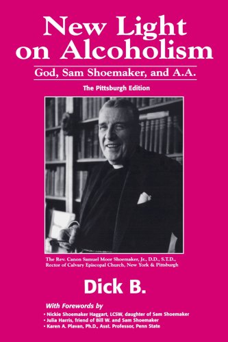 Stock image for New Light on Alcoholism: God, Sam Shoemaker, and A.A. (2d ed.) for sale by HPB-Diamond
