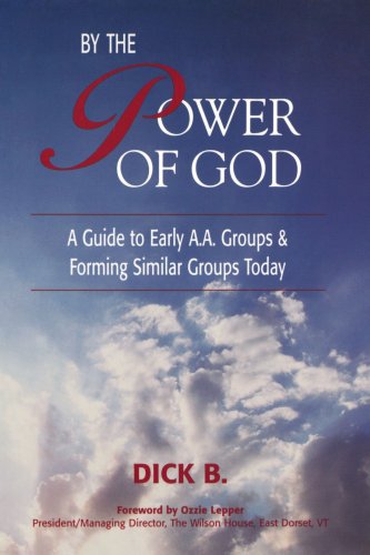 Beispielbild fr By the Power of God : A Guide to Early A. A. Groups and Forming Similar Groups Today zum Verkauf von Better World Books
