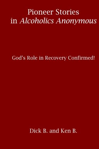 Stock image for Pioneer Stories in Alcoholics Anonymous: God's Role in Recovery Confirmed! for sale by Books Unplugged