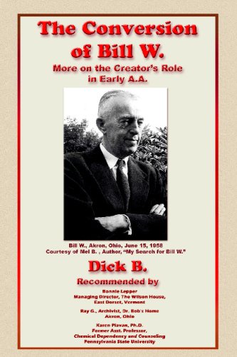 The Conversion of Bill W.: More on the Creator's Role in Early A.A. (9781885803900) by B., Dick