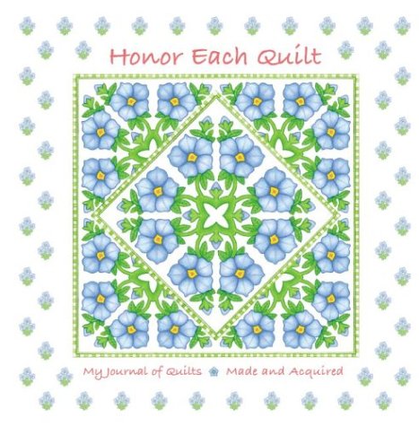 Stock image for Honor Each Quilt: My Journal of Quilts Made and Acquired for sale by ThriftBooks-Dallas