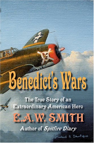 Benedict's Wars :; The True Story of an Extraordinary American Hero
