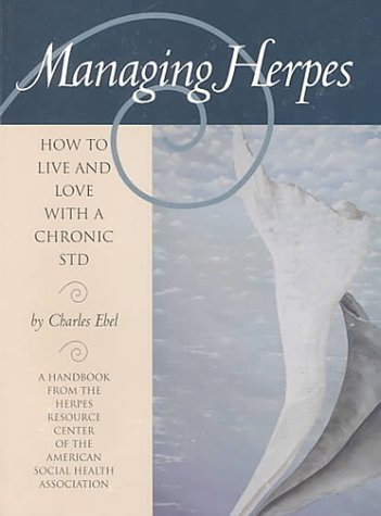 Stock image for Managing Herpes : How to Live and Love with a Chronic STD for sale by Better World Books: West
