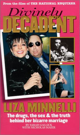 Stock image for Divinely Decadent: Liza Minnelli, the Drugs, the Sex & the Truth Behind Her Bizarre Marriage for sale by Once Upon A Time Books