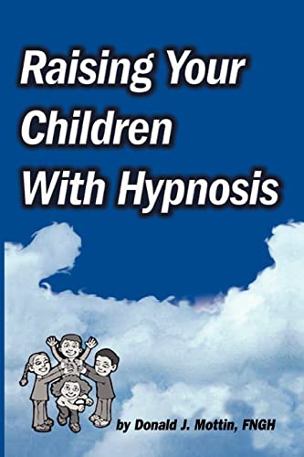 Stock image for Raising Your Children with Hypnosis for sale by GF Books, Inc.