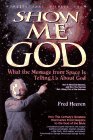 Stock image for Show Me God : What the Message from Space Is Telling Us about God for sale by Better World Books