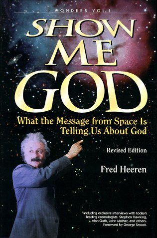 

Show Me God: What the Message from Space Is Telling Us About God (Wonders That Witness/Fred Heeren, Vol 1) [signed]
