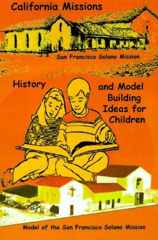 Beispielbild fr California Missions, History and Model Building Ideas for Children zum Verkauf von Better World Books: West