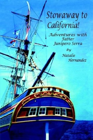 9781885852298: Stowaway to California! Adventures With Father Junipero Serra