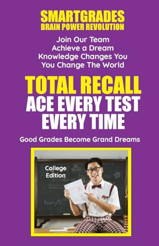 Stock image for Total Recall Ace Every Test Every Time Study Skills (College Edition Paperback) SMARTGRADES BRAIN POWER REVOLUTION: Student Tested! Teacher Approved! Parent Favorite! 5 Star Reviews! for sale by California Books