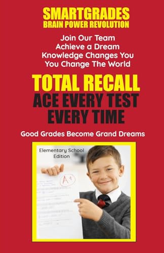 Stock image for Total Recall Ace Every Test Every Time Study Skills (Elementary School Edition Paperback) SMARTGRADES BRAIN POWER REVOLUTION: Student Tested! Teacher Approved! Parent Favorite! 5 Star Reviews! for sale by California Books