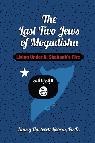 Beispielbild fr The Last Two Jews of Mogadishu: Living Under Al Shabaab's Fire zum Verkauf von Revaluation Books