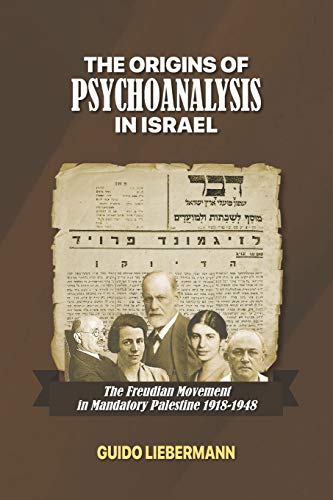 Beispielbild fr The Origins of Psychoanalysis in Israel: The Freudian Movement in Mandatory Palestine 1918-1948 zum Verkauf von Lucky's Textbooks