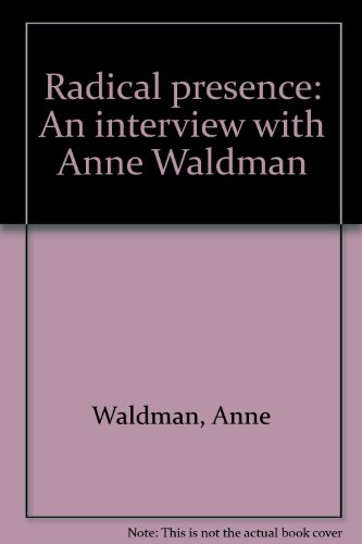 Beispielbild fr Radical Presence: An interview With Anne Waldman zum Verkauf von Arundel Books