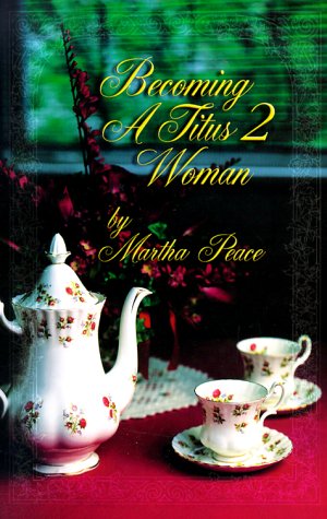 Beispielbild fr Becoming a Titus 2 Woman; A Bible Study with Martha Peace zum Verkauf von Wonder Book