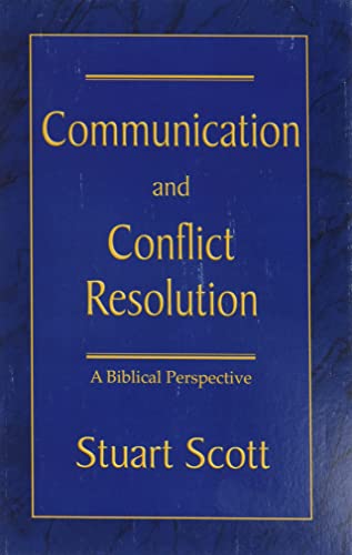 Imagen de archivo de Communication and Conflict Resolution: A Biblical Perspective a la venta por Lakeside Books