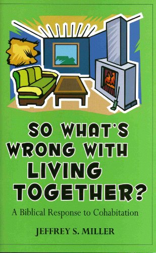 Stock image for So Whats Wrong with Living Together?: A Biblical Response to Cohabitation for sale by SecondSale