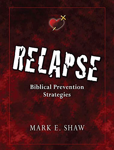 Stock image for Relapse: Biblical Prevention Strategies for sale by Front Cover Books
