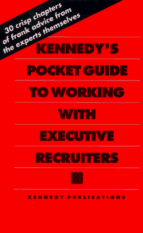 Stock image for Kennedy's Pocket Guide to Working With Executive Recruiters for sale by Wonder Book