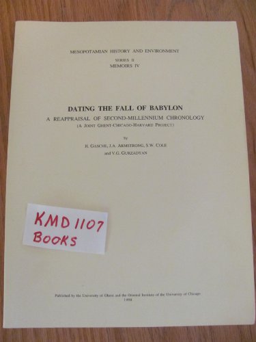 Imagen de archivo de Dating the Fall of Babylon: A Reappraisal of Second-Millennium Chronology (A Joint Ghent-Chicago-Harvard Project) [Mesopotamian History and Environment, Series II, Memoirs IV] a la venta por Windows Booksellers
