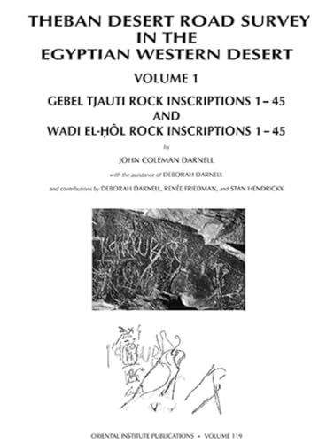 Stock image for Theban Desert Road Survey in the Egyptian Western Desert, Volume 1: Gebel Tjauti Rock Inscriptions 1-45 and Wadi el-H?l Rock Inscriptions 1-45 (Oriental Institute Publications) for sale by Front Cover Books