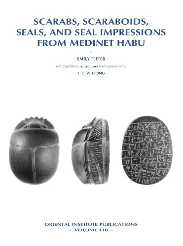 Scarabs, Scaraboids, Seals and Seal Impressions from Medinet Habu (Oriental Institute Publications) (9781885923226) by Teeter, Emily; Wilfong, Terry G.