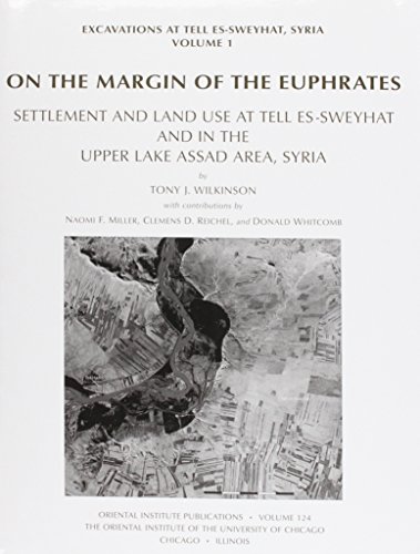 Beispielbild fr On the Margin of the Euphrates: Settlement and Land Use at Tell es-Sweyhat and in the Upper Tabqa Area, Syria (Excavations at Tell Es-Sweyhat, Syria, volume 1) zum Verkauf von Powell's Bookstores Chicago, ABAA