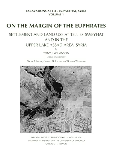 Stock image for On the Margin of the Euphrates: Settlement and Land Use at Tell es-Sweyhat and in the Upper Tabqa Area, Syria (Oriental Institute Publications) for sale by Midtown Scholar Bookstore