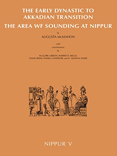 Imagen de archivo de Nippur V: The Early Dynastic to Akkadian Transition, The Area WF Sounding at Nippur a la venta por Windows Booksellers